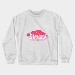 You are loved Crewneck Sweatshirt